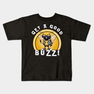 Get A Good Buzz! Kids T-Shirt